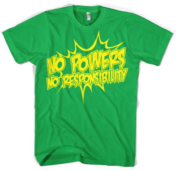 No Powers - No Responsibility T-Shirt