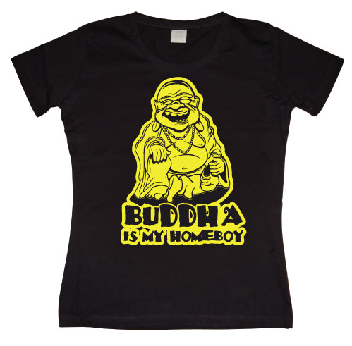 Buddha Is My Homeboy Girly T-shirt
