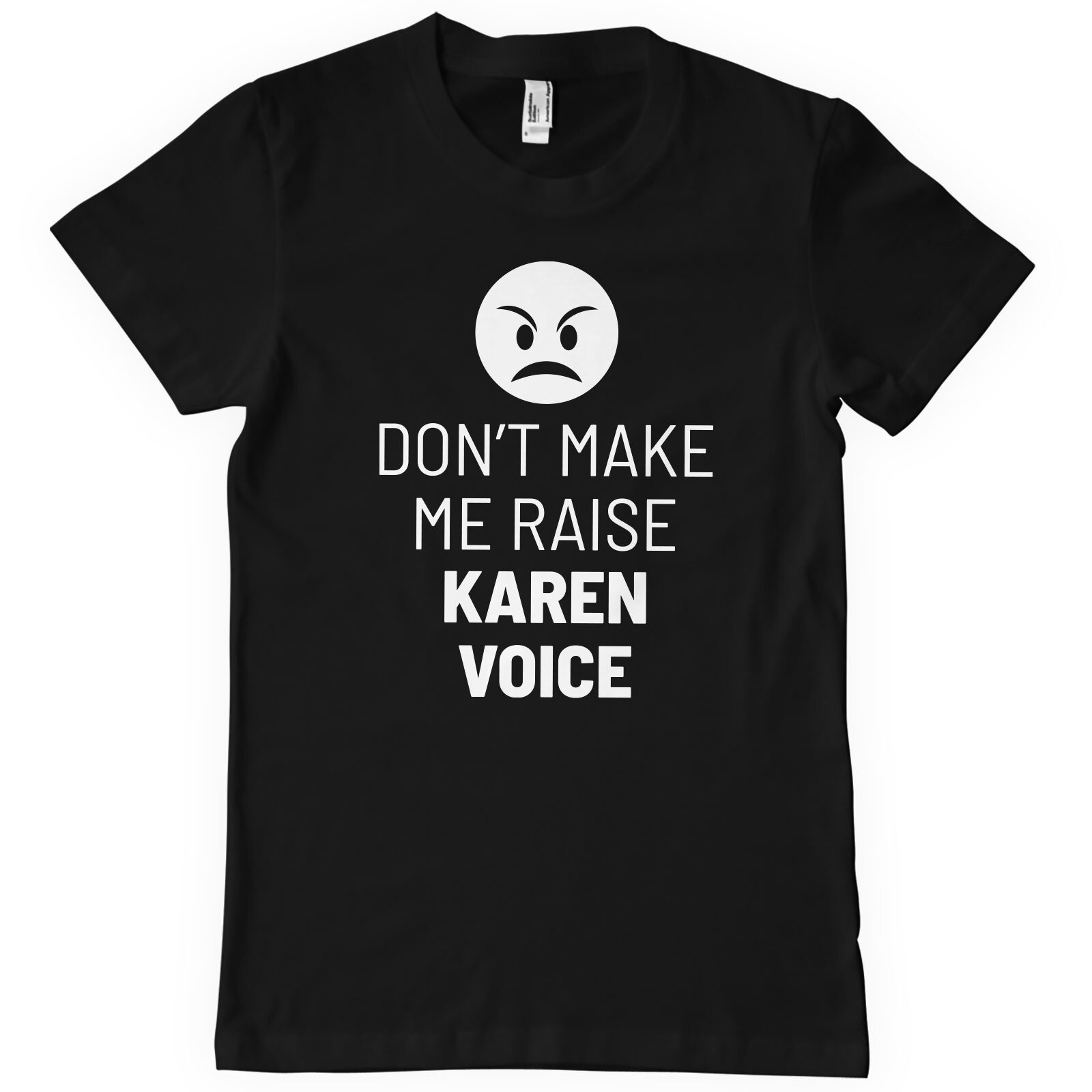 Don't Make Me Raise Karen Voice T-Shirt