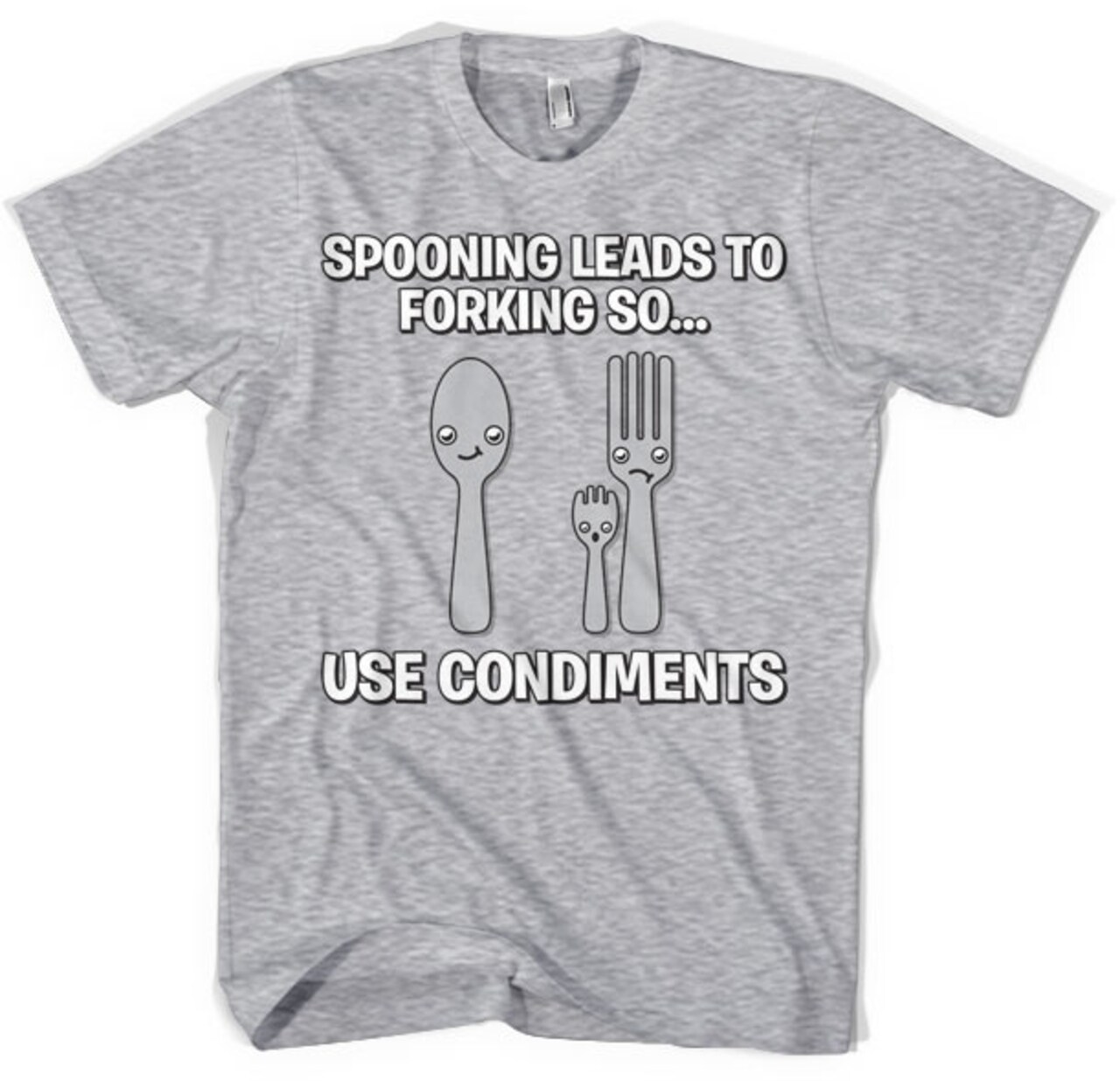 Spooning Leads To Forking So Use Condiments T-Shirt - Shirtstore