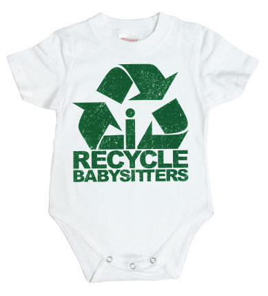 I Recycle Babysitters Body
