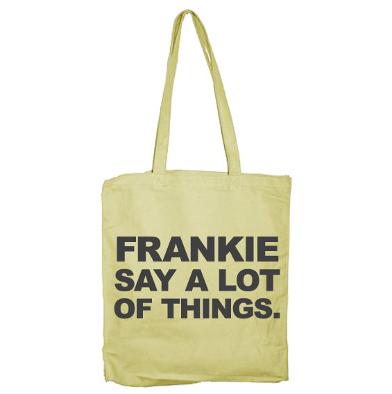 Frankie Say A Lot Of Things Tote Bag