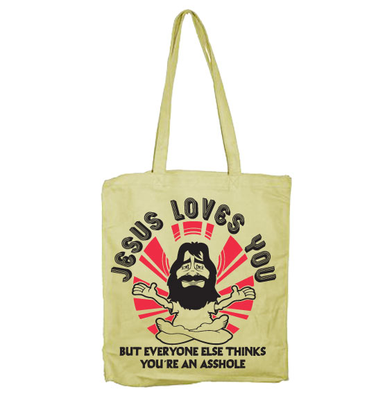 Jesus Loves You, But Everybody Else.. Tote Bag